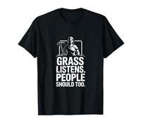 Grass Escucha Que la Gente también debería cuidar el césped Humor Camiseta