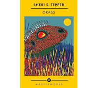 SF Masterworks: Grass: Sheri Tepper: The Best of the SF Masterworks