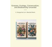 Grasses: Ecology, Conservation, and Biodiversity Unveiled (Classic Bundles)