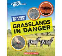 Grasslands in Danger (a True Book: The Earth at Risk) (A True Book (Relaunch))