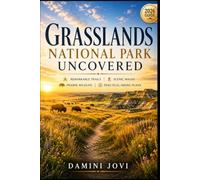 Grasslands National Park Uncovered: Remarkable Trails, Scenic Walks, Prairie Wildlife & Practical Hiking Plans