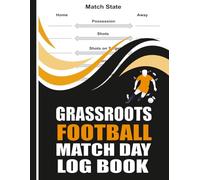 Grassroots Football Match Day Log Book: for Coaches, Managers & Teams Including Pitch Diagrams, Tactics & Notes