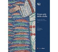 Grata più delle stelle. Pasquale I (817-824) e la Roma del suo tempo (Vol. 1) (Arte in questione)