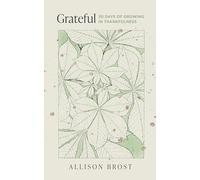 Grateful: 30 Days of Growing in Thankfulness