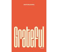 Grateful: A Gratitude Journal For Women: 90-Day Guided Gratitude Journal for Mindfulness, Positive Thinking and Personal Growth