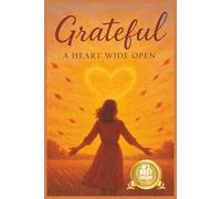 Grateful: A Heart Wide Open