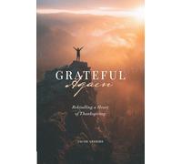 Grateful Again: Rekindling a Heart of Thanksgiving