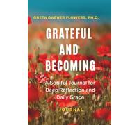 Grateful and Becoming: A Soulful Journal for Deep Reflection and Daily Grace