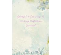 Grateful and Growing: a 100 day reflection journal