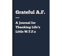 Grateful Anyway: A Funny Journal for Everyday Gratitude: Light-Hearted Prompts to Help You Reflect, Laugh, and Be Thankful