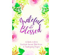 Grateful & Blessed: 52 Weeks to Write In Gratitude Journal, Bible Verses & Thanksgiving Prayers to Cultivate a Gratefulness Heart | Purple Pink Floral Theme Borders | 6 x 9 inches Medium Size