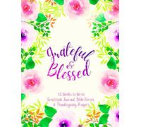 Grateful & Blessed: 52 Weeks to Write In Gratitude Journal, Bible Verses & Thanksgiving Prayers to Cultivate a Gratefulness Heart | Purple Pink Floral Theme Borders | 8.5 x 11 inches Large Size