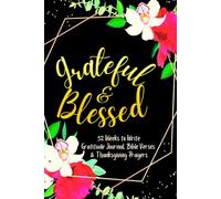 Grateful & Blessed: 52 Weeks to Write In Gratitude Journal, Bible Verses & Thanksgiving Prayers to Cultivate a Grateful Heart | Black Gold Floral Theme Borders | 6 x 9 inches Medium Size