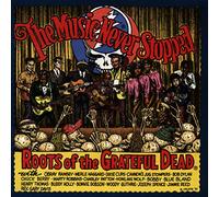 Grateful Dead.=tribute= - The Music Never Stopped: Roots of the Grateful Dead