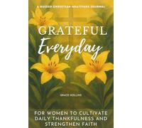 Grateful Every Day: A Christian Gratitude Journal for Women: 90 Days of Thankfulness, Bible Verses & Reflection to Renew Your Faith