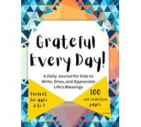 Grateful Every Day!: A Daily Journal for Kids to Write, Draw, and Appreciate Life’s Blessings
