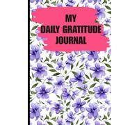 Grateful Every Day: A Daily Writing Journal for Reflection, Positivity, and Personal Growth