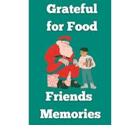 Grateful for Food, Friends and Memories: Sentimental Lined Journal, A5 Size, 120 Pages | Perfect for Gratitude, Reflection, and Everyday Notes