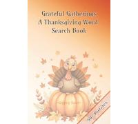 Grateful Gatherings A Thanksgiving Word Search Book: Word Search Puzzles Inspired by Thanksgiving Traditions | Perfect for Kids, Adults, and Seniors