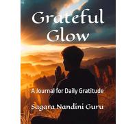 Grateful Glow: A Journal for Daily Gratitude