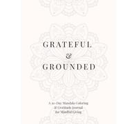 Grateful & Grounded: A 30-Day Mandala Coloring and Gratitude Journal: Coloring Book for Adults
