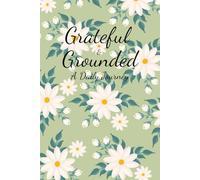 Grateful & Grounded: A Daily Journey: A Daily Gratitude Journal for Everyone