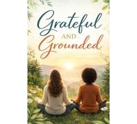 Grateful & Grounded: A guided gratitude journal for women in healing