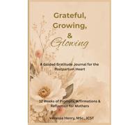 Grateful, Growing & Glowing: A Guided Gratitude Journal for the Postpartum Heart