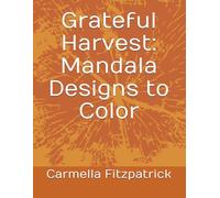 Grateful Harvest: Mandala Designs to Color (Moments of Mindful Coloring)