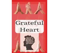 Grateful Heart: A Daily Journal to Cultivate Positivity, Mindfulness, and Joy
