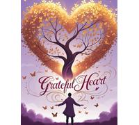 GRATEFUL HEART: A Daily Journey of Thanks