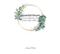 Grateful Heart: A Feminine Gratitude Journal to Celebrate Life’s Little Joys
