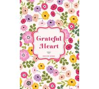Grateful Heart: Daily Gratitude Journal For Women And Teen Girls