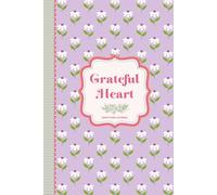 Grateful Heart: Daily Gratitude Journal For Women And Teen Girls