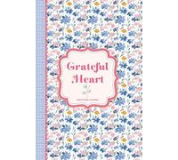 Grateful Heart: Daily Gratitude Journal For Women And Teen Girls