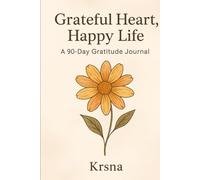 Grateful Heart, Happy Life: A 90-Day Gratitude Journal