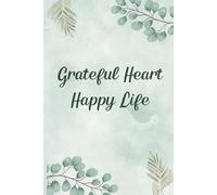 Grateful Heart Happy Life - Blank Lined Journal for Gratitude and Positivity: Gratitude Diary