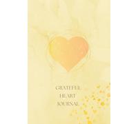 Grateful Heart Journal: 100 Pages of Daily Affirmations and Reflection