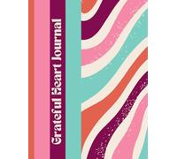 Grateful Heart Journal: 105 Days to a Happier, More Mindful You
