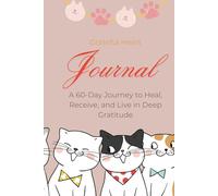 Grateful Heart Journal: A 60-Day Guided Journey to Heal, Reflect, and Find Joy in Everyday Moments