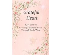Grateful Heart - KJV Edition (Compact Edition): A 30-Day Journal of Gratitude, Prayer & God’s Word