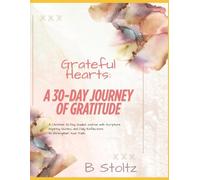 Grateful Hearts: A 30-Day Journey of Gratitude: A Christian Journal with Daily Bible Verses, Motivational Quotes, and Guided Reflections to Deepen Your Faith