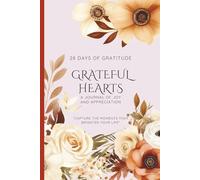 Grateful Hearts - A Journal of Joy and Appreciation: 28-Day Christian Gratitude Reflections for Women - Floral Cover Prayer Notebook to Thank the Lord