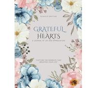 Grateful Hearts: "Capture the Moments that Brighten Your Life": "Capture the Moments that Brighten Your Life" 30 Days of Gratitude, A Journal of Joy and Appreciation