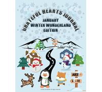 Grateful Hearts Journal: January Winter Wonderland Edition: A Gratitude Activity Book for Kids Ages 6-12 with Daily Prompts, Doodle Spaces, and Winter-Themed Fun
