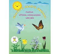 Grateful Hearts Journal - March Spring Awakening Edition: A Gratitude Activity Book for Kids Ages 6-12 with Daily Prompts, Doodle Spaces, and Spring-Themed Fun!