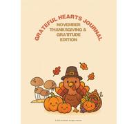 Grateful Hearts Journal - November Thanksgiving & Gratitude Edition: A Gratitude Activity Book for Kids Ages 6-12 with Daily Prompts, Doodle Pages, and Cozy Fall Fun!