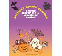 Grateful Hearts Journal - October Spooky Fun & Creativity Edition: A Gratitude Activity Book for Kids Ages 6-12 with Daily Prompts, Doodle Spaces, and Spooky-Fun Halloween Joy!