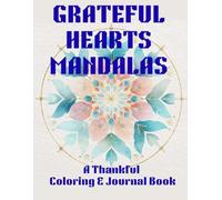Grateful Hearts Mandalas: A Thankful Coloring & Journal Book