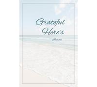 Grateful Hero's Journal: A Daily Nervous System Reset for Stress, Trauma, and Overwhelm | Gratitude, Reflection, and Grounding for First Responders, Military, Veterans & Families